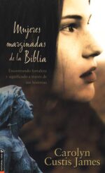 Alternative view of Mujeres Marginadas de la Biblia  - Tapa Blanda -  Carolyn Custis James