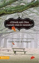 ¿Dónde Está Dios Cuando Más Lo Necesito? - Tapa Blanda - Gloria Nieto de Vázquez