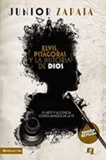 Elvis, Pitágoras y la Historia de Dios - Especialidades Juveniles - Junior Zapata