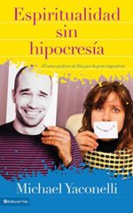 Espiritualidad Sin Hipocresía  - Tapa Blanda - Mike Yaconelli