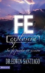 Fe Explosiva - Tapa Blanda - Edwin Santiago