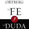Fe  Y Duda - Tapa Blanda - John Ortberg