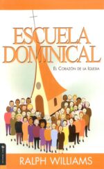 Alternative view of Escuela Dominical el Corazón de la Iglesia - Tapa Blanda - Ralph Williams