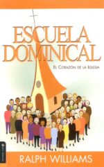 Escuela Dominical el Corazón de la Iglesia - Tapa Blanda - Ralph Williams