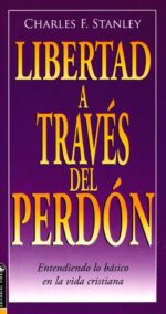 Libertad a Través del Perdón - Tapa Blanda - Charles F. Stanley