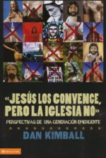 Jesús Los Convence, Pero La Iglesia No Tapa Blanda - Dan Kimball