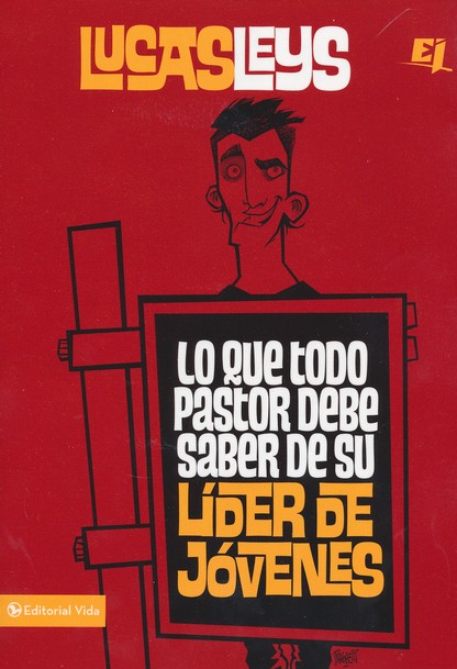 Lo Que Todo Pastor Debe Saber De Su Líder De Jóvenes - Tapa Blanda - Lucas Leys - Imagen 2