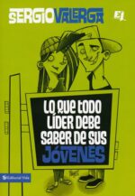 Alternative view of Lo Que Todo Líder Debe Saber De Sus Jóvenes - Tapa Blanda - Sergio Valerga