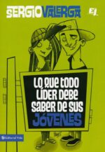 Lo Que Todo Líder Debe Saber De Sus Jóvenes - Tapa Blanda - Sergio Valerga