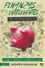 Alternative view of Finanzas Inteligentes Para Una Nueva Generación  - Especialidades Juveniles - Tapa Blanda - Andrés Panasiuk