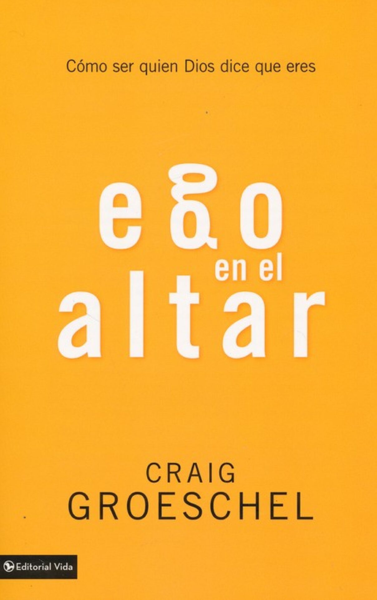 Ego En El Altar - Tapa Blanda - Craig Groeschel