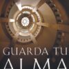 Guarda Tu Alma - Tapa Blanda - John Ortberg - Imagen 2
