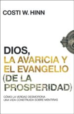 Alternative view of Dios La Avaricia Y El Evangelio De La Prosperidad  - Tapa Blanda - Costi W. Hinn