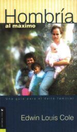 Hombría Al Máximo - Tapa Blanda - Edwin Louis Cole