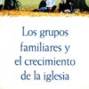 Grupos Familiares y el Crecimiento de la Iglesia -Tapa Blanda - David Yonggi Cho - Imagen 2