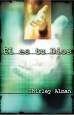 Él Es Tu Dios - Tapa Blanda - Shirley Alman