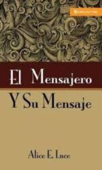 El Mensajero y Su Mensaje - Tapa Blanda -  Alice E. Luce