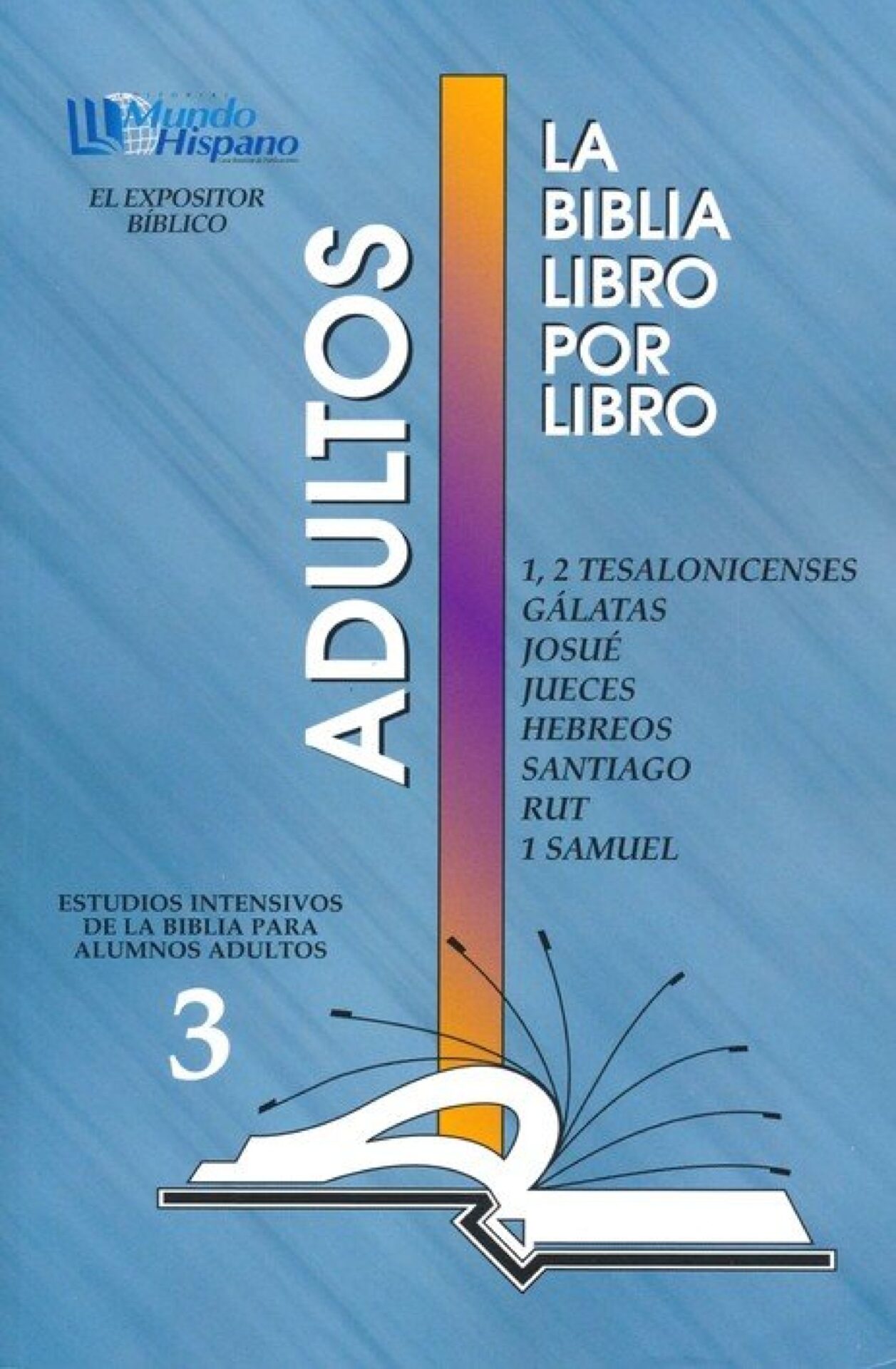 La Biblia Libro Por Libro 3: 1 y 2 Tesalonicenses - Gálatas - Josué - Jueces - Hebreos - Santiago - Rut - 1 Samuel - Tapa Blanda - Casa Bautista