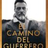 El Camino Del Guerrero - Tapa Blanda - Erwin Raphael McManus