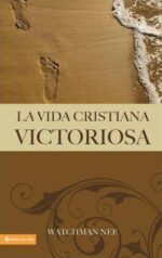 La Vida Cristiana Victoriosa -  Tapa Blanda -  Watchman Nee