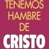 Tenemos Hambre de Cristo - Tapa Blanda -  David Wilkerson