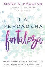 Alternative view of La Verdadera Fortaleza - Tapa Blanda -  Mary A. Kassian