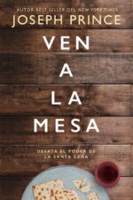 Alternative view of Ven A La Mesa - Tapa Blanda - Joseph Prince