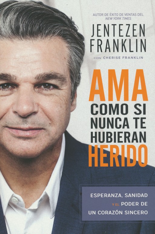 Ama Como Si Nunca Te Hubieran Herido - Tapa Blanda - Jentezen Franklin - Imagen 2