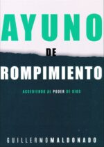 Ayuno De Rompimiento  - Tapa Blanda - Guillermo Maldonado