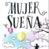 Mujer, Sueña  - Tapa Blanda -  Omayra Font