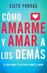 Alternative view of Cómo Amarme Y Amar A Los Demás  - Tapa Blanda - Sixto Porras
