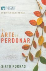 El Arte De Perdonar - Devocional - Tapa Blanda - Sixto Porras
