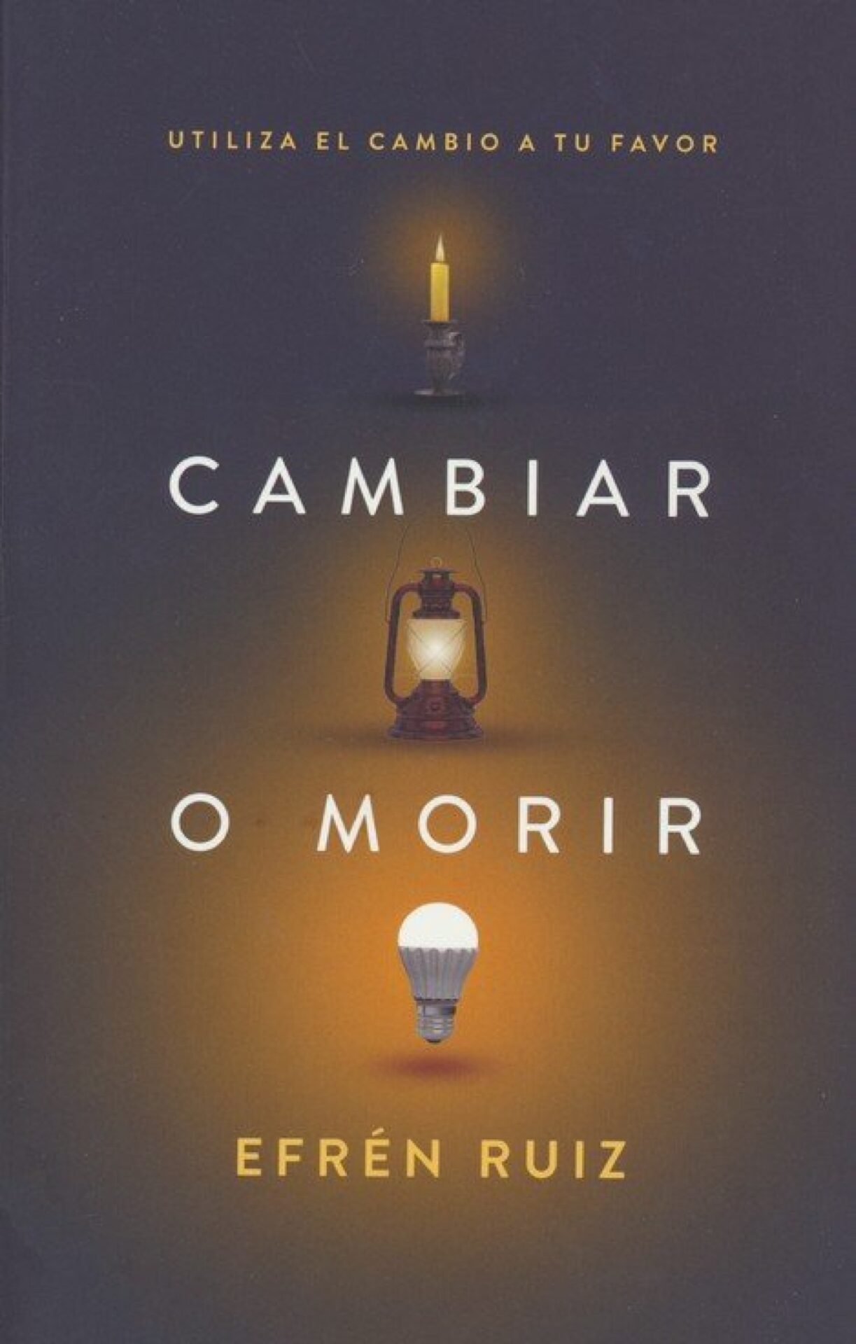 Cambiar O Morir - Tapa Blanda - Efrén Ruiz