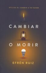 Alternative view of Cambiar O Morir - Tapa Blanda - Efrén Ruiz