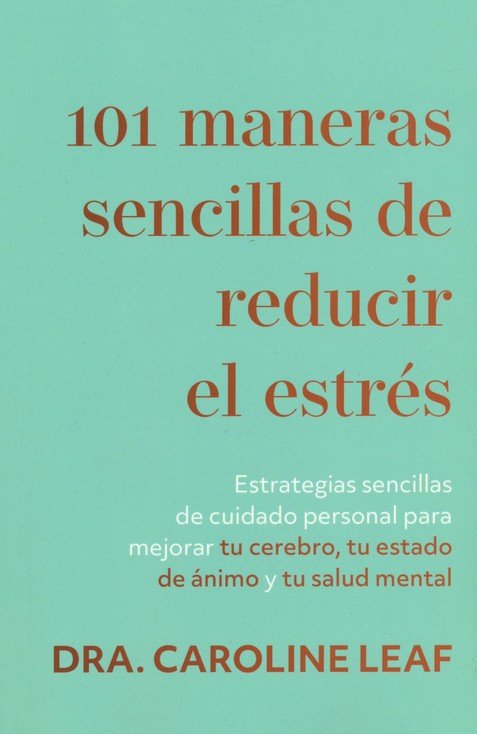 101 Maneras Sencillas De Reducir El Estrés - Tapa Blanda - Caroline Leaf - Imagen 2