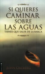 Alternative view of Si Quieres Caminar Sobre las Aguas Tienes que Salir de la Barca - Tapa Blanda -  John Ortberg