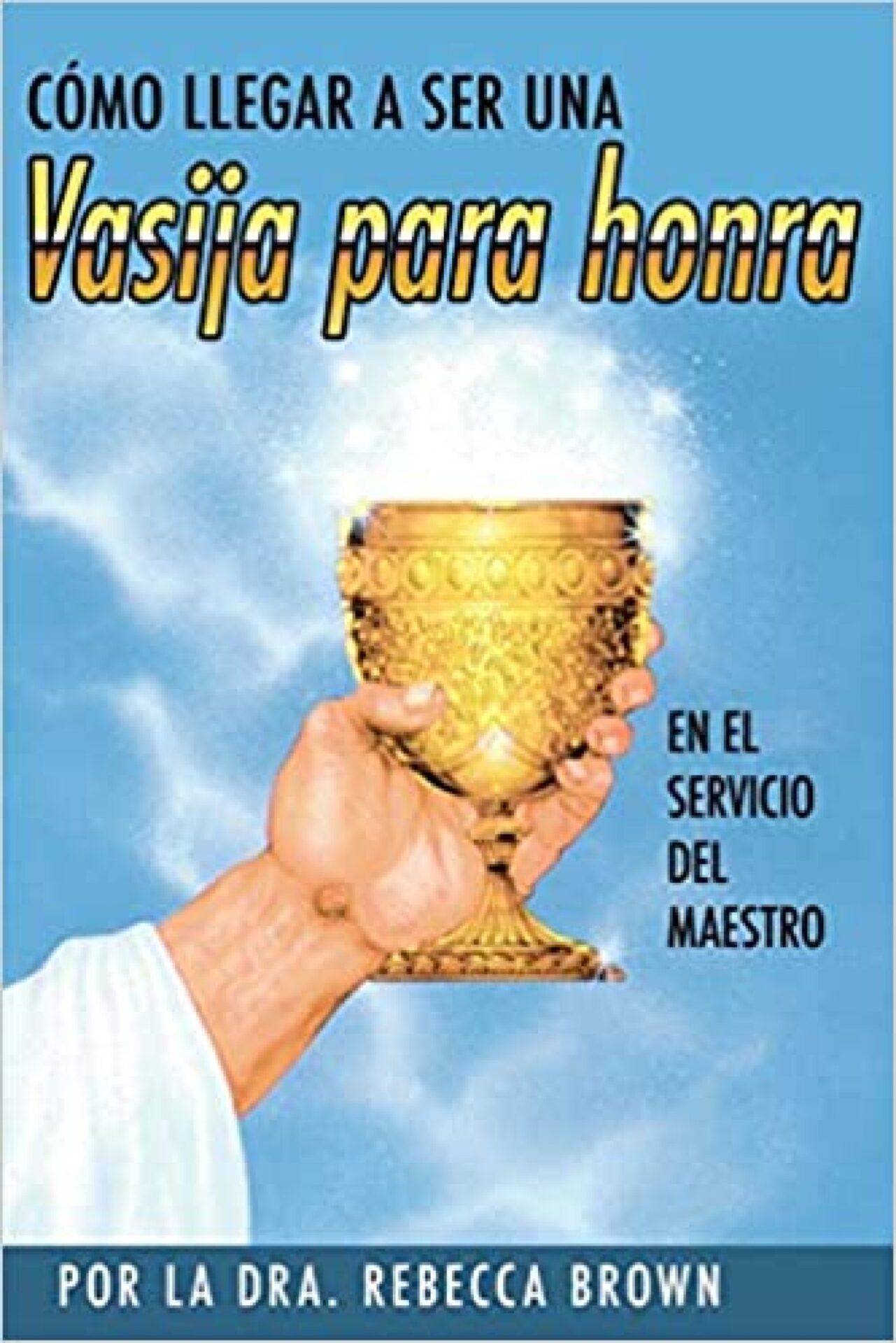 Cómo Llegar A Ser Una Vasija Para Honra - Tapa Blanda - Rebecca Brown