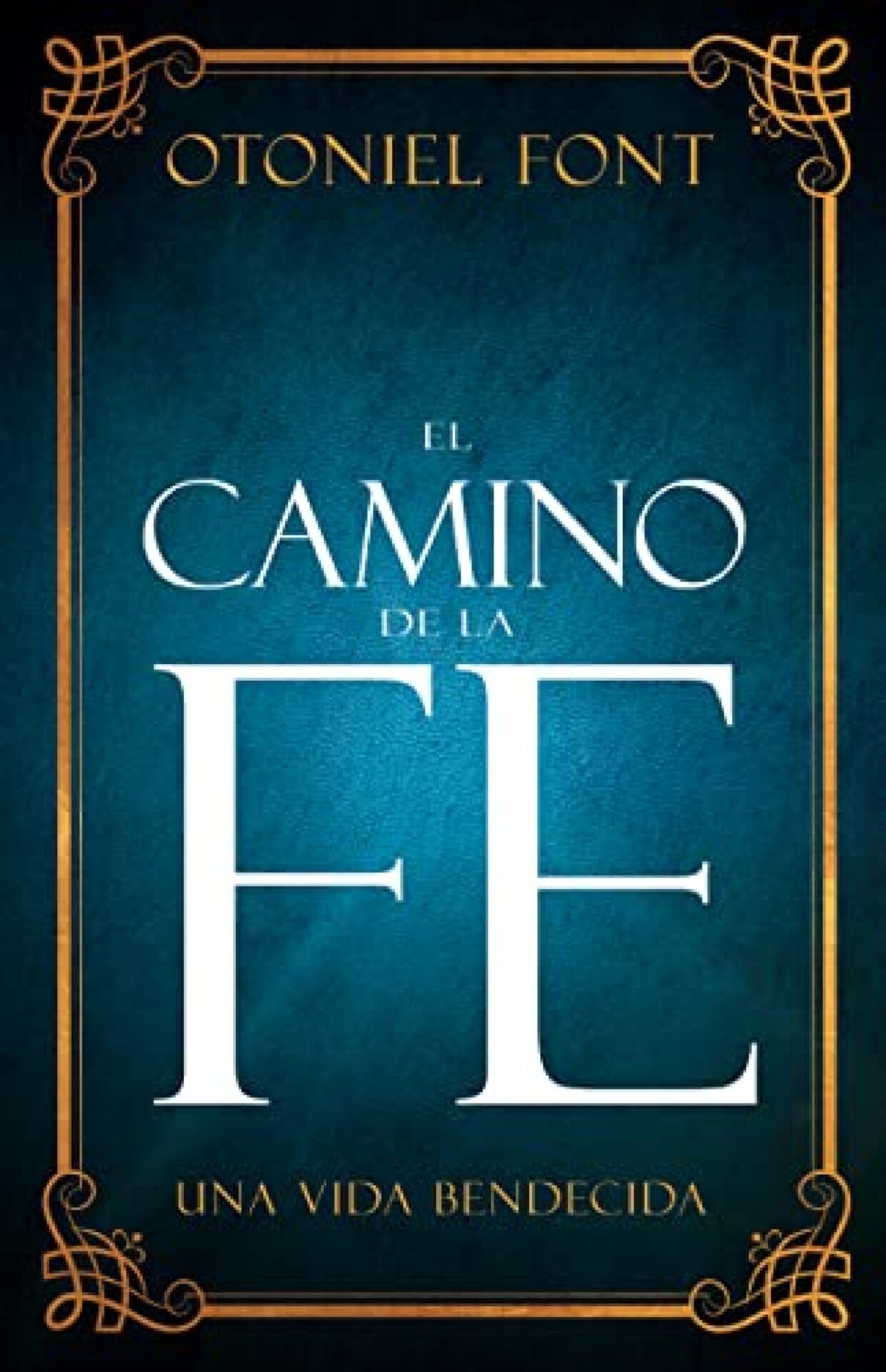 El Camino De La Fe - Tapa Blanda - Otoniel Font