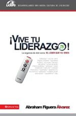 Vive Tu Liderazgo - Tapa Blanda - Abraham Figuera Alvarez