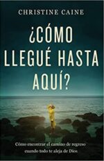 ¿Cómo Llegué Hasta Aquí?  - Tapa Blanda -  Christine Caine