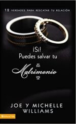 ¡Sí! Puedes Salvar Tu Matrimonio  - Tapa Blanda - Joe y Michelle Williams