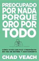 Preocupado Por Nada Porque Oro Por Todo - Tapa Blanda - Chad Veach