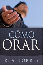 Cómo Orar - Edición Bolsillo - Tapa Blanda - R. A. Torrey