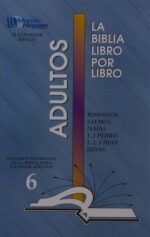 La Biblia Libro Por Libro: Alumnos - Adultos Libro 6:  Romanos, Salmos, Isaias, 1 y 2 Pedro, 1, 2 y 3 Juan, Judas  - Tapa Blanda - Casa Bautista