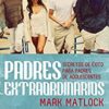 Padres Extraordinarios - Especialidades Juveniles - Tapa Blanda - Mark Matlock