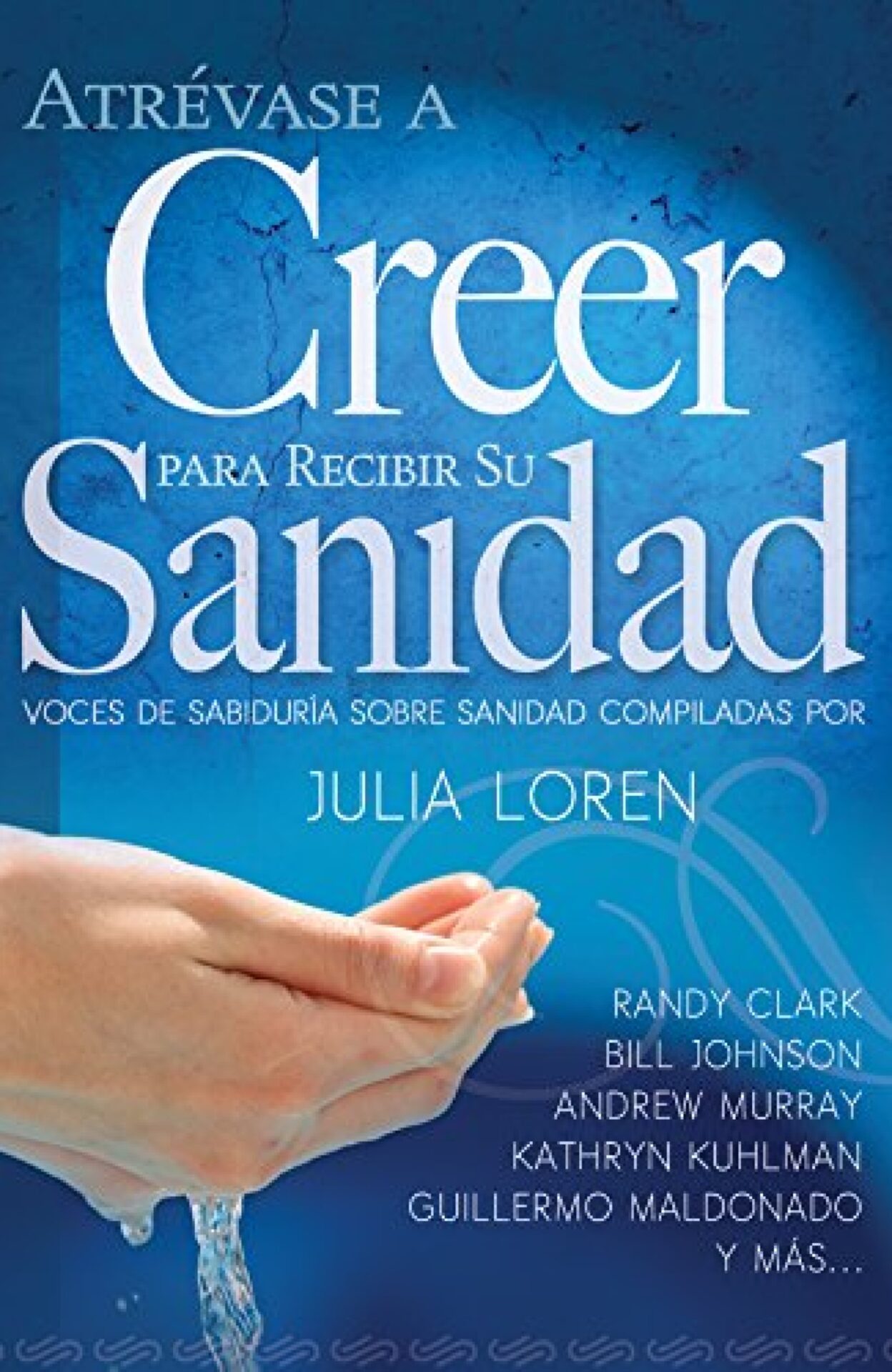 Atrévase A Creer Para Recibir Su Sanidad - Tapa Blanda - Julia Loren