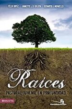 Raíces: Pastoral Juvenil En Profundidad - Especialidades Juveniles - Tapa Blanda -  Felix Ortiz