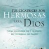 Tus Cicatrices Son Hermosas Para Dios - Edición Bolsillo - Tapa Blanda - Sharon Jaynes