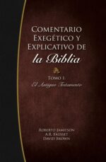 Comentario Exegético y Explicativo de La Biblia: Tomo I - Tapa Dura - Jamieson-Fausett Brown y Jaime C. Quarles