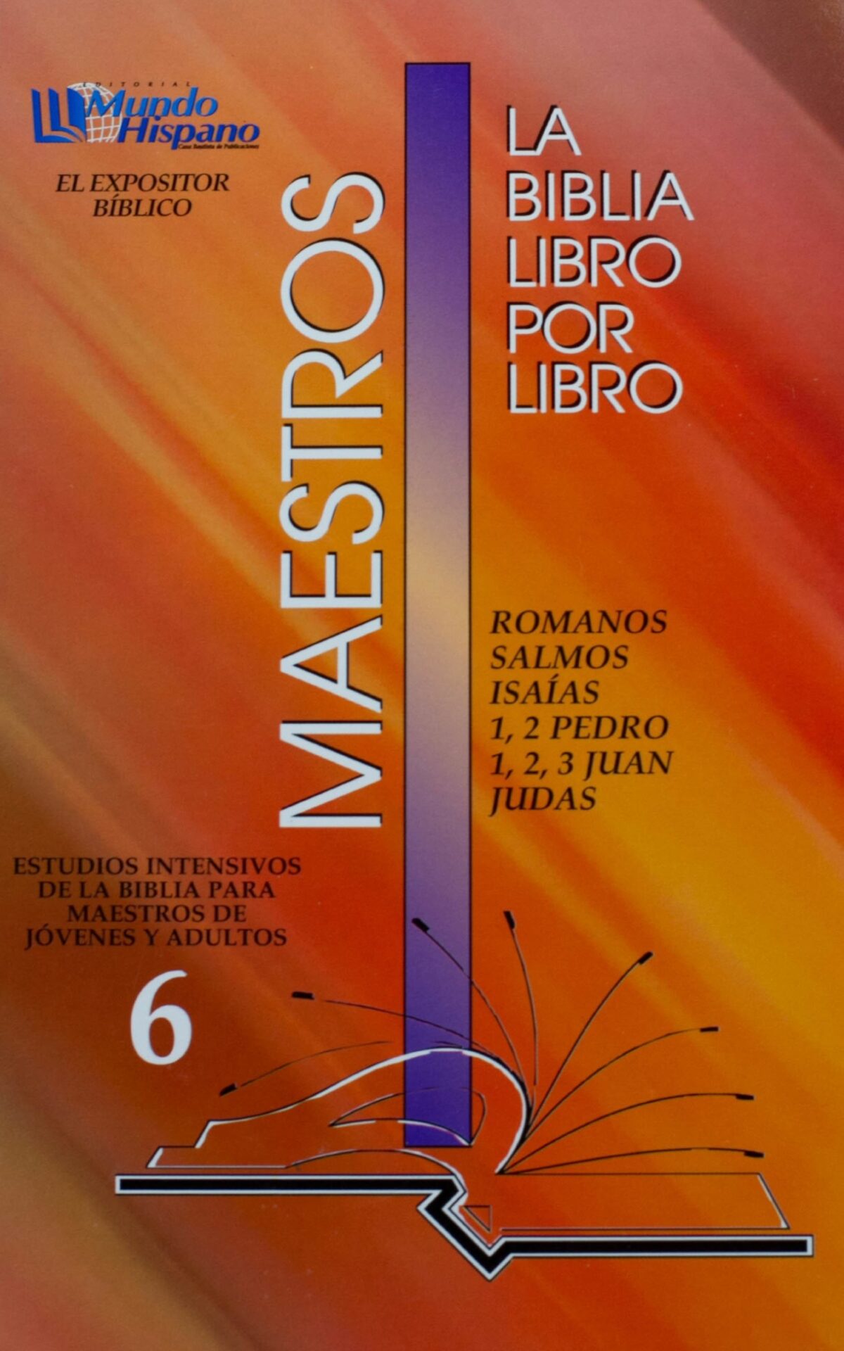 La Biblia Libro Por Libro: Maestros - Jóvenes y Adultos Libro 6: Romanos- Salmos- Isaías- 1 y 2 Pedro- 1, 2 y 3 Juan- Judas - Tapa Blanda - Casa Bautista